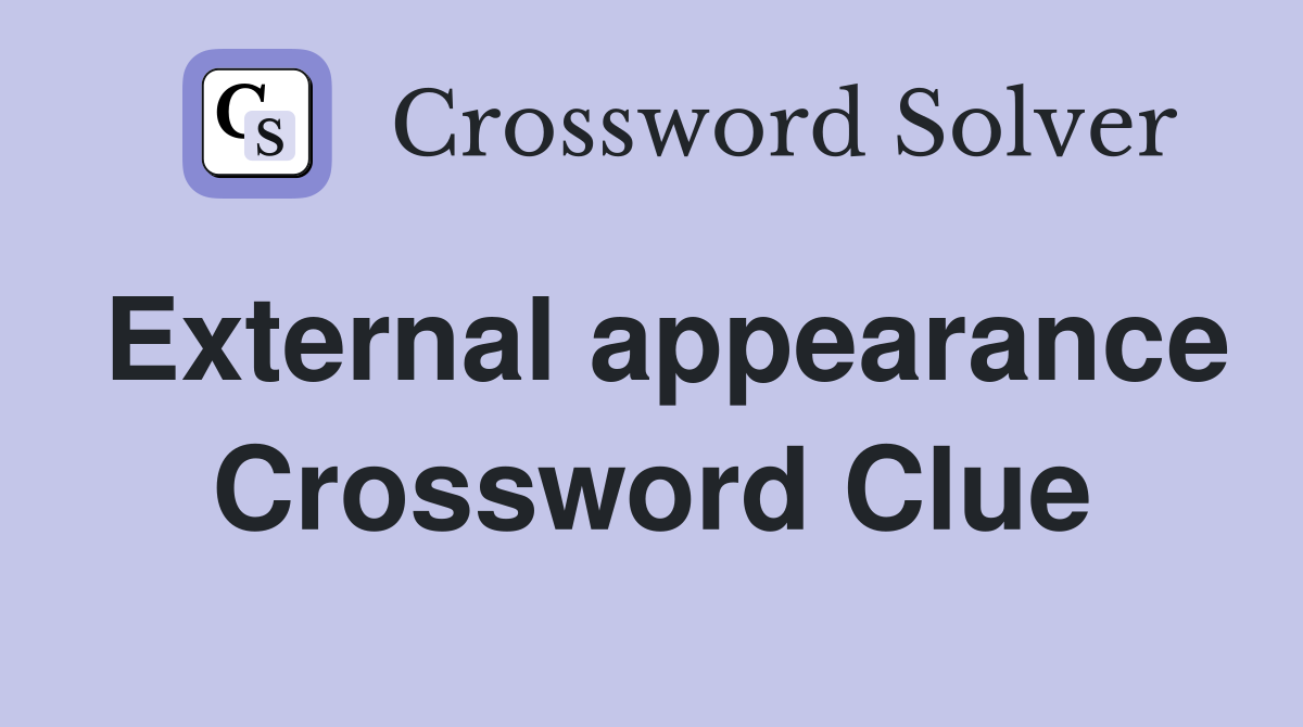 external-appearance-crossword-clue-answers-crossword-solver